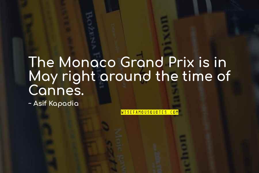 Cannes Quotes By Asif Kapadia: The Monaco Grand Prix is in May right