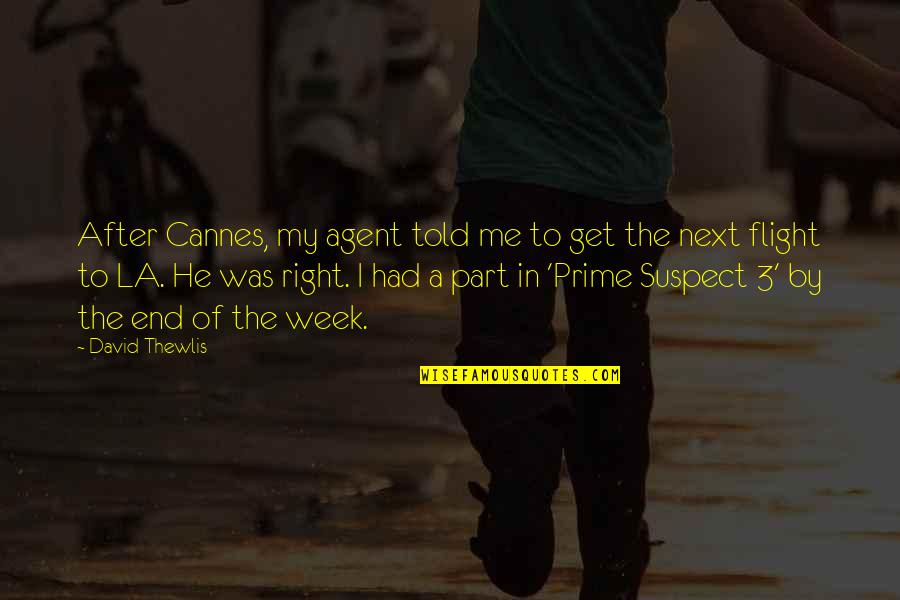 Cannes Quotes By David Thewlis: After Cannes, my agent told me to get