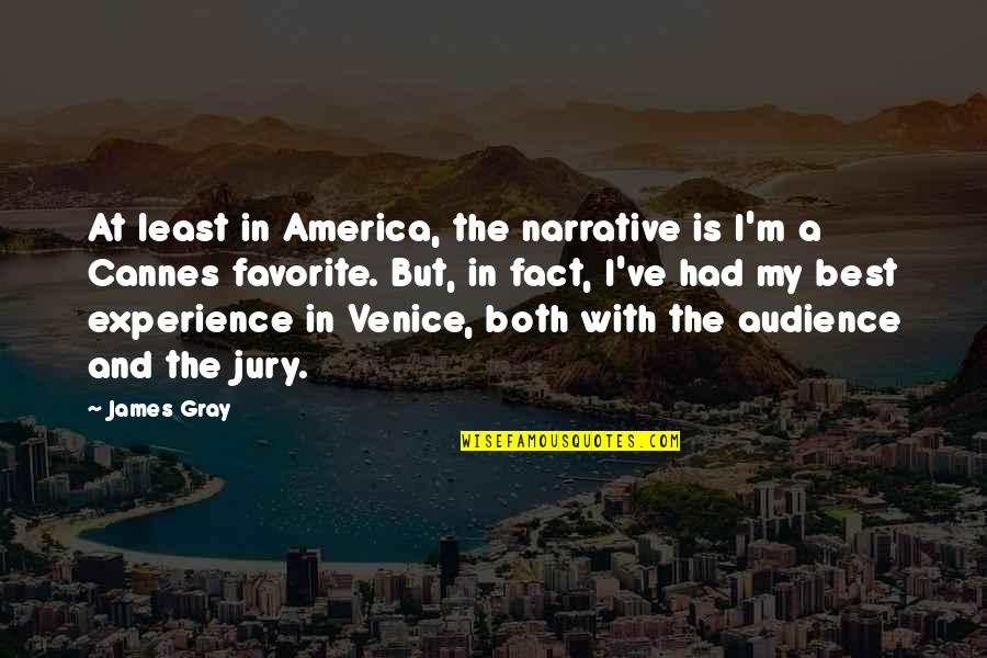 Cannes Quotes By James Gray: At least in America, the narrative is I'm