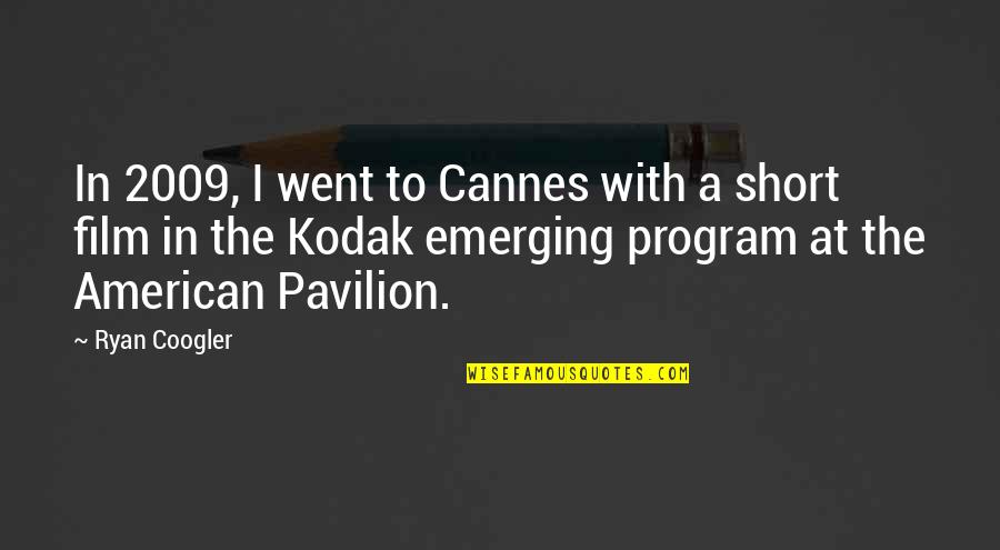 Cannes Quotes By Ryan Coogler: In 2009, I went to Cannes with a