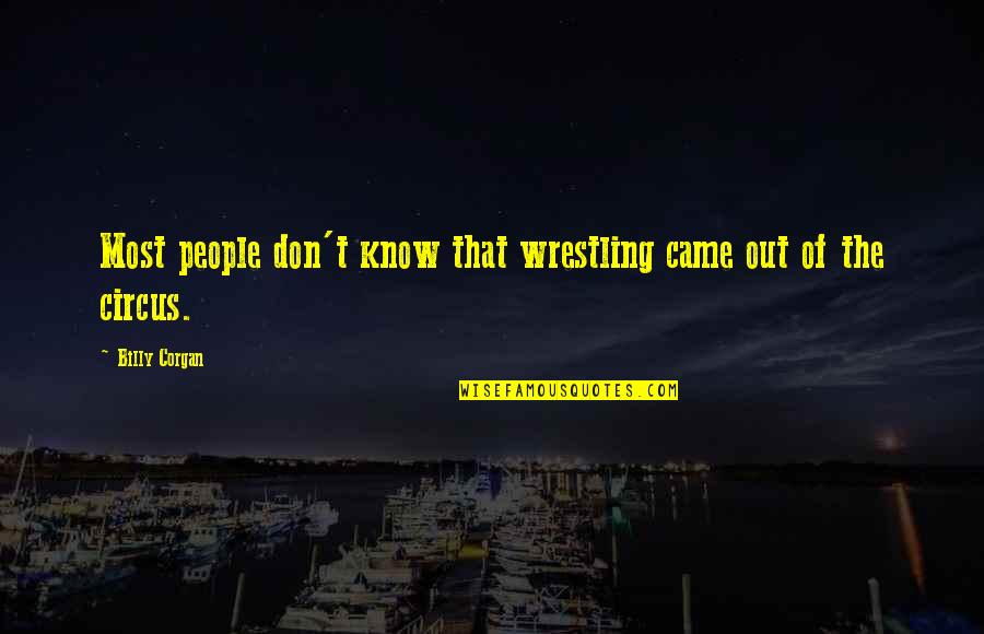 Cannibal Ox Quotes By Billy Corgan: Most people don't know that wrestling came out