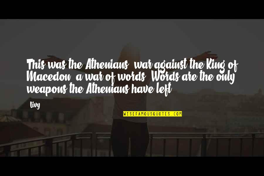 Cannibal Ox Quotes By Livy: This was the Athenians' war against the King
