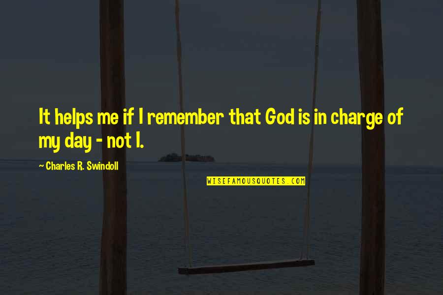 Cannibalises Quotes By Charles R. Swindoll: It helps me if I remember that God