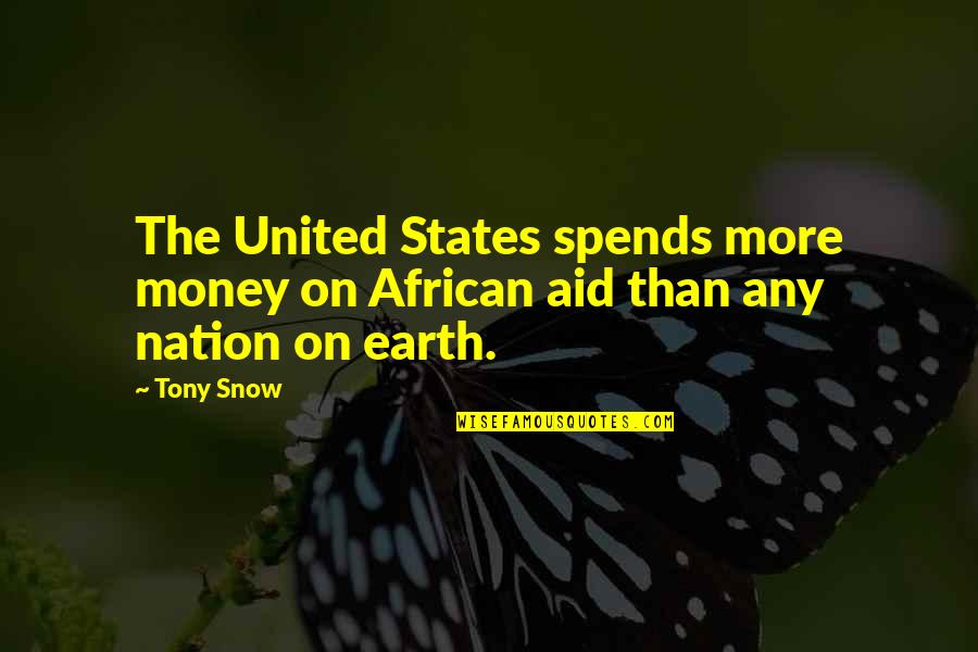 Cannibalises Quotes By Tony Snow: The United States spends more money on African