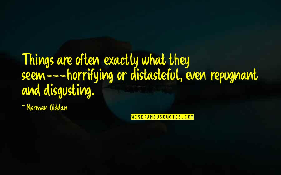 Cannibalism Quotes By Norman Giddan: Things are often exactly what they seem---horrifying or