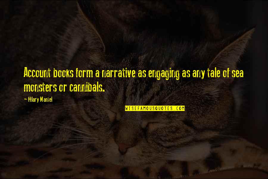 Cannibals All Quotes By Hilary Mantel: Account books form a narrative as engaging as