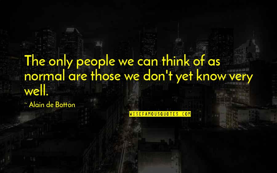Cannibals The Forest Quotes By Alain De Botton: The only people we can think of as