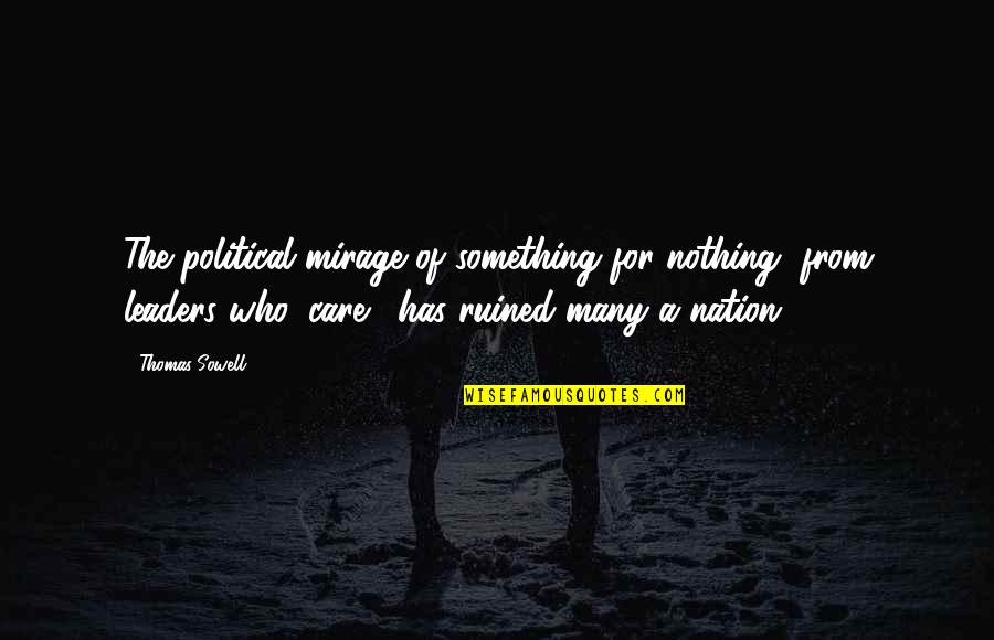 Canniff Gravestones Quotes By Thomas Sowell: The political mirage of something for nothing, from