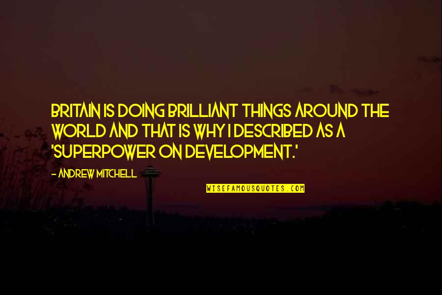 Cannily Synonym Quotes By Andrew Mitchell: Britain is doing brilliant things around the world Cannily Synonym Quotes By Andrew Mitchell: Britain is doing brilliant things around the world