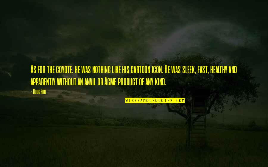 Cannings Service Quotes By Doug Fine: As for the coyote, he was nothing like