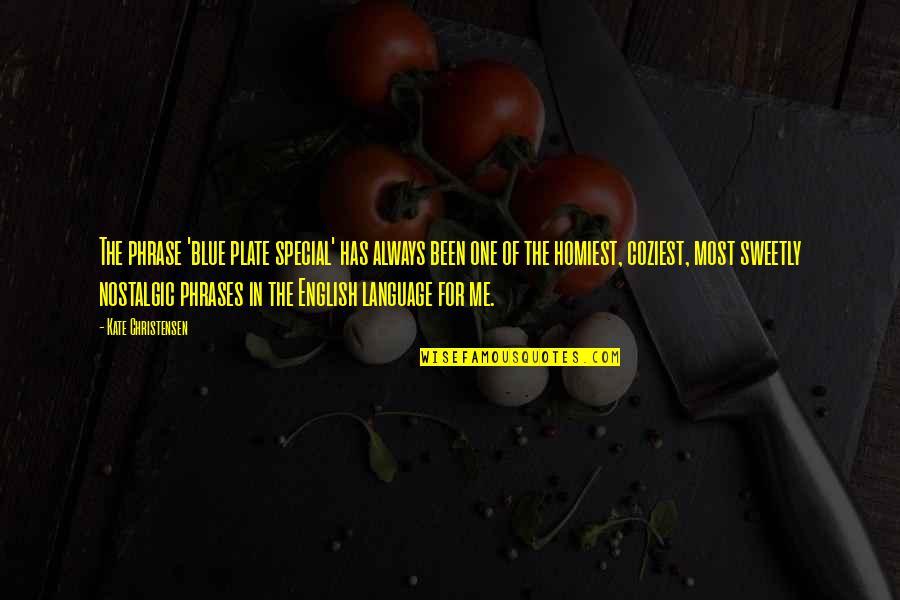 Cannistraci Quotes By Kate Christensen: The phrase 'blue plate special' has always been Cannistraci Quotes By Kate Christensen: The phrase 'blue plate special' has always been