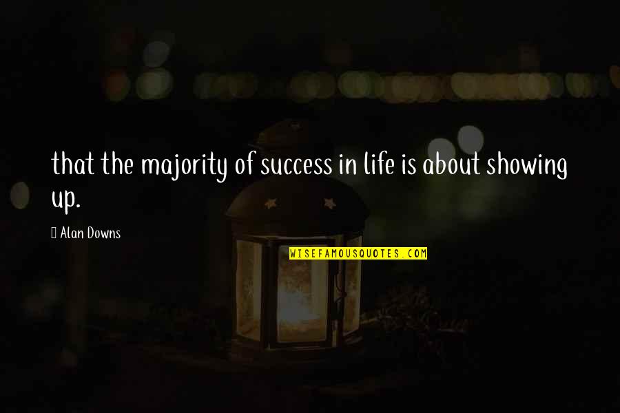 Cannistraro Mechanical Quotes By Alan Downs: that the majority of success in life is