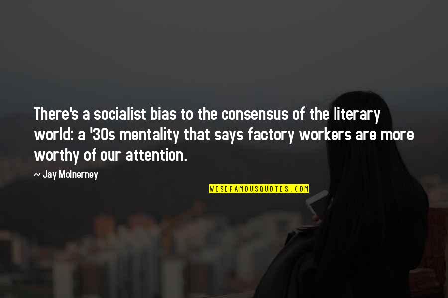 Cannoe Quotes By Jay McInerney: There's a socialist bias to the consensus of