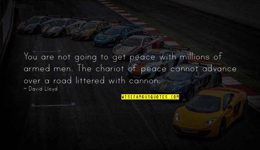 Cannon Quotes By David Lloyd: You are not going to get peace with Cannon Quotes By David Lloyd: You are not going to get peace with