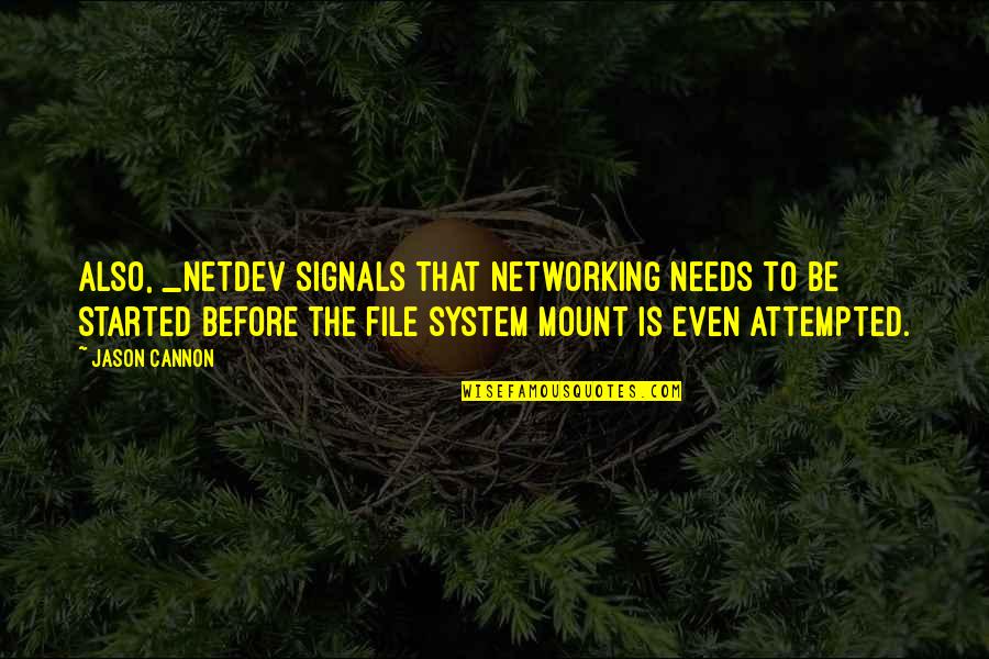 Cannon Quotes By Jason Cannon: Also, _netdev signals that networking needs to be Cannon Quotes By Jason Cannon: Also, _netdev signals that networking needs to be