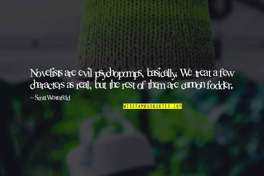 Cannon Quotes By Scott Westerfeld: Novelists are evil psychopomps, basically. We treat a