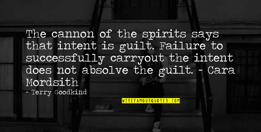 Cannon Quotes By Terry Goodkind: The cannon of the spirits says that intent Cannon Quotes By Terry Goodkind: The cannon of the spirits says that intent