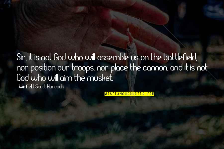 Cannon Quotes By Winfield Scott Hancock: Sir, it is not God who will assemble Cannon Quotes By Winfield Scott Hancock: Sir, it is not God who will assemble