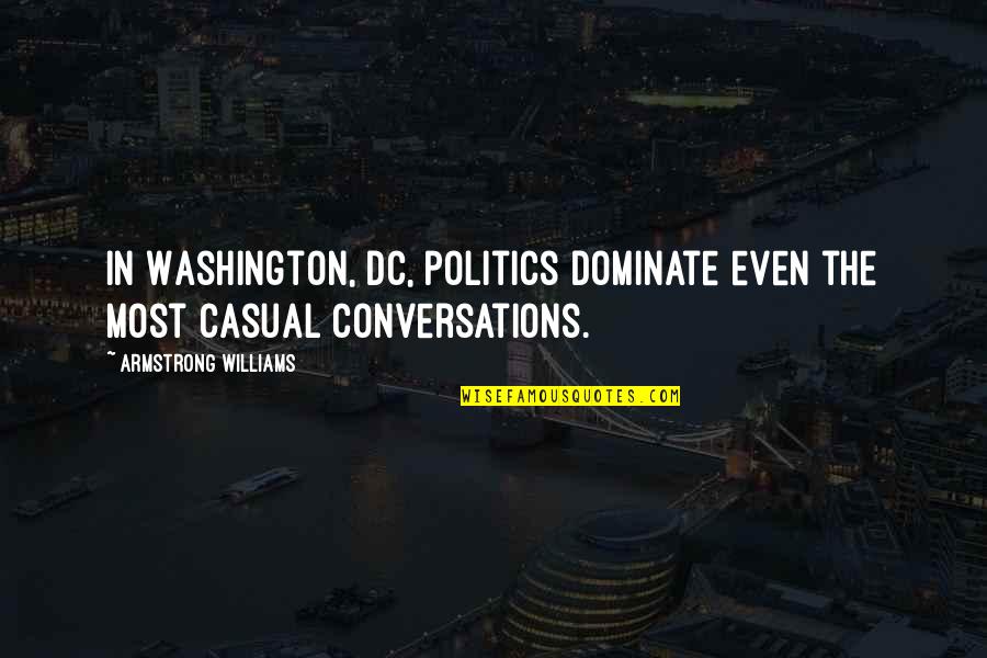 Cannoneers Angle Quotes By Armstrong Williams: In Washington, DC, politics dominate even the most