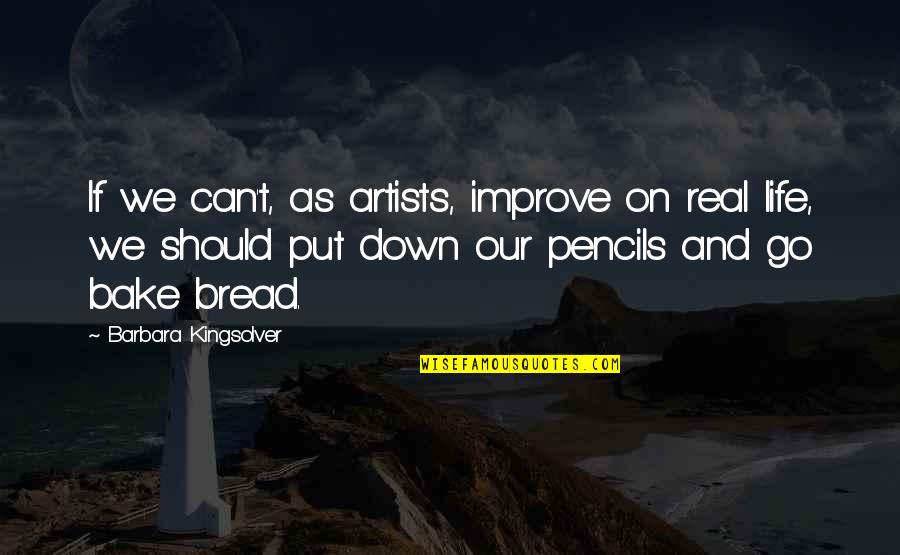 Cannonier Highlights Quotes By Barbara Kingsolver: If we can't, as artists, improve on real Cannonier Highlights Quotes By Barbara Kingsolver: If we can't, as artists, improve on real