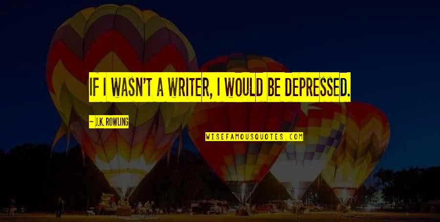 Cannonier Highlights Quotes By J.K. Rowling: If I wasn't a writer, I would be Cannonier Highlights Quotes By J.K. Rowling: If I wasn't a writer, I would be