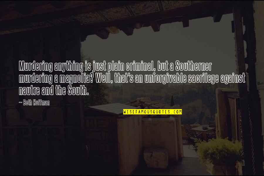 Cannonier Weight Quotes By Beth Hoffman: Murdering anything is just plain criminal, but a Cannonier Weight Quotes By Beth Hoffman: Murdering anything is just plain criminal, but a