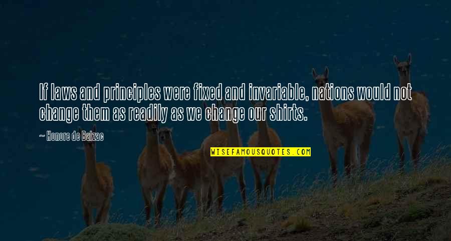 Cannonier Weight Quotes By Honore De Balzac: If laws and principles were fixed and invariable, Cannonier Weight Quotes By Honore De Balzac: If laws and principles were fixed and invariable,