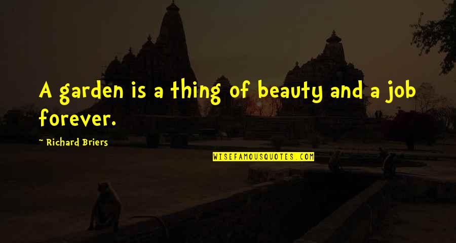 Cannonier Weight Quotes By Richard Briers: A garden is a thing of beauty and Cannonier Weight Quotes By Richard Briers: A garden is a thing of beauty and