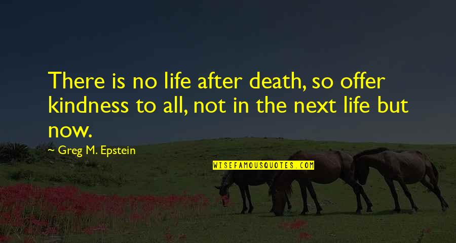 Cannonieri Serie Quotes By Greg M. Epstein: There is no life after death, so offer