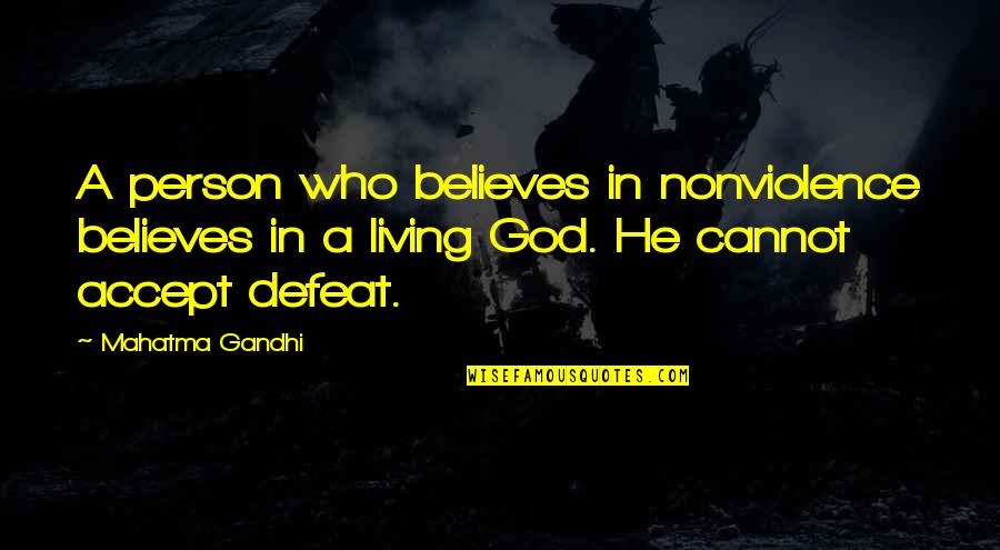 Cannot Accept Quotes By Mahatma Gandhi: A person who believes in nonviolence believes in