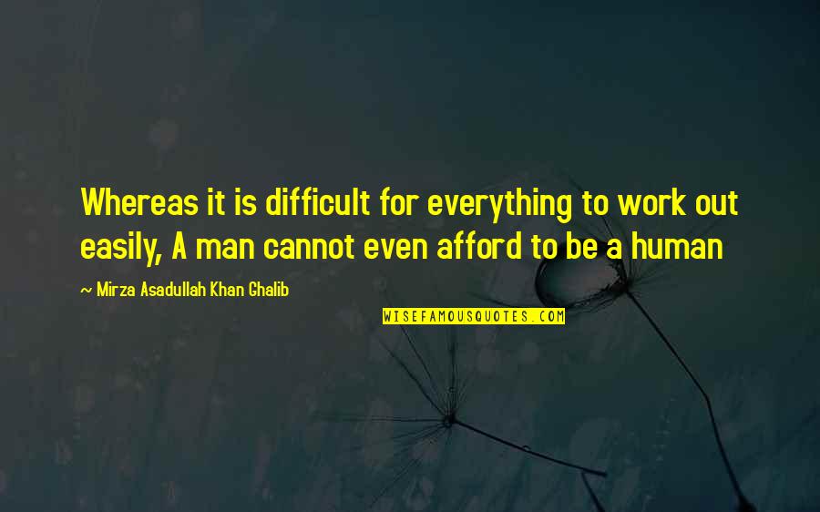 Cannot Afford Quotes By Mirza Asadullah Khan Ghalib: Whereas it is difficult for everything to work