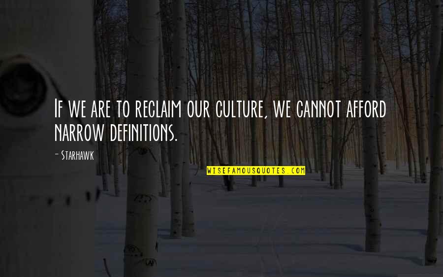 Cannot Afford Quotes By Starhawk: If we are to reclaim our culture, we