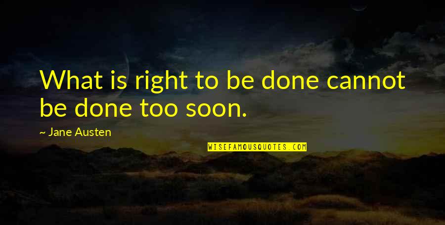 Cannot Be Done Quotes By Jane Austen: What is right to be done cannot be
