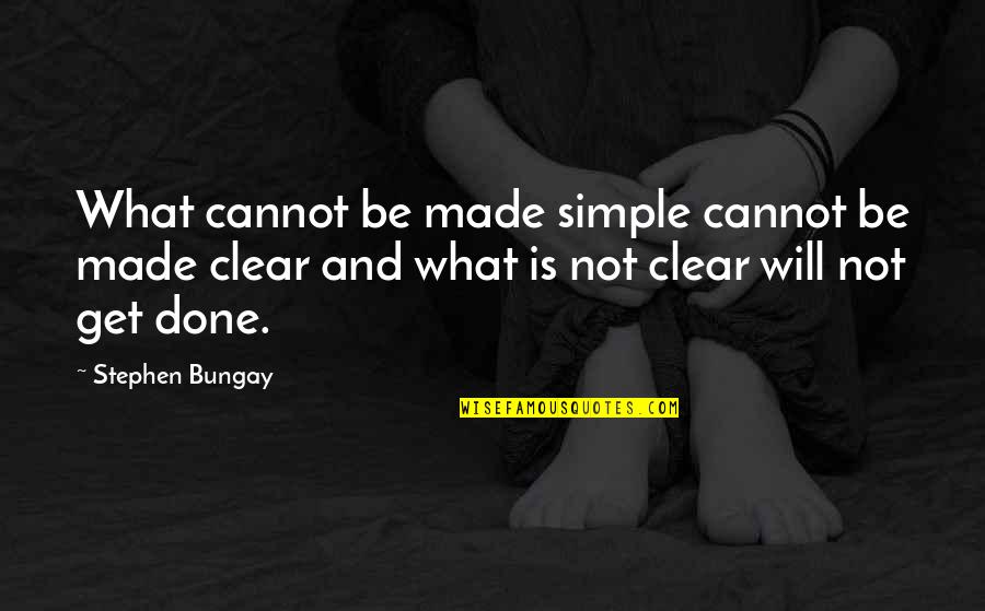 Cannot Be Done Quotes By Stephen Bungay: What cannot be made simple cannot be made