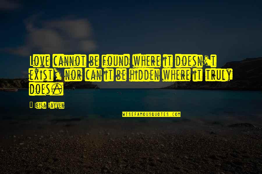 Cannot Be Love Quotes By Leisa Rayven: Love cannot be found where it doesn't exist,