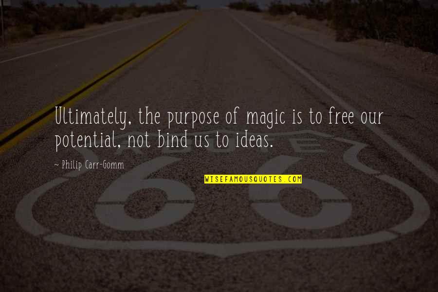 Cannot Be Replaced Quotes By Philip Carr-Gomm: Ultimately, the purpose of magic is to free