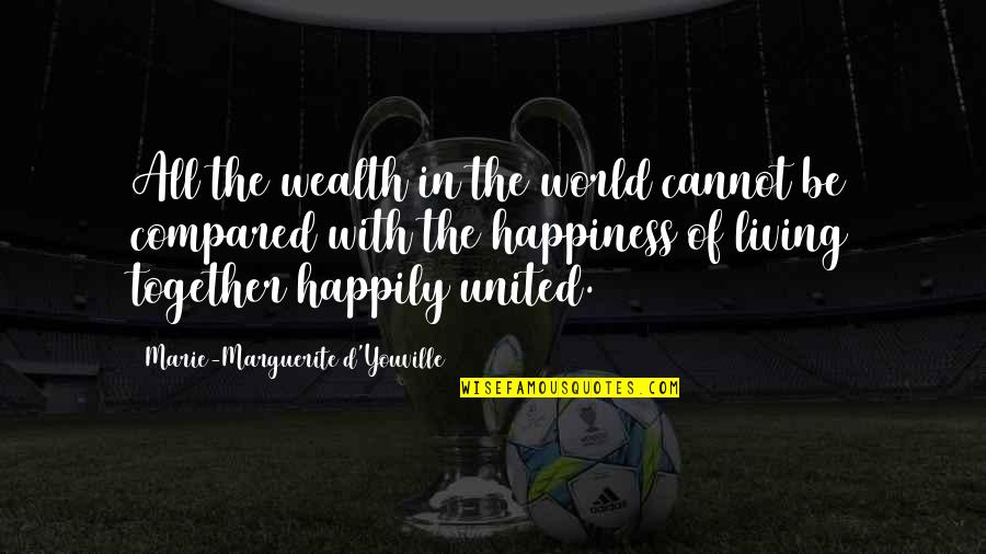 Cannot Be Together Quotes By Marie-Marguerite D'Youville: All the wealth in the world cannot be