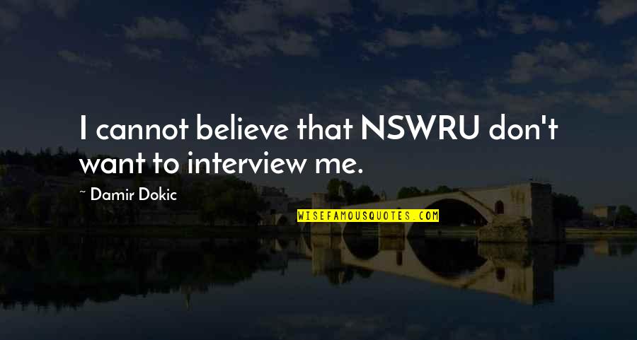 Cannot Believe Quotes By Damir Dokic: I cannot believe that NSWRU don't want to