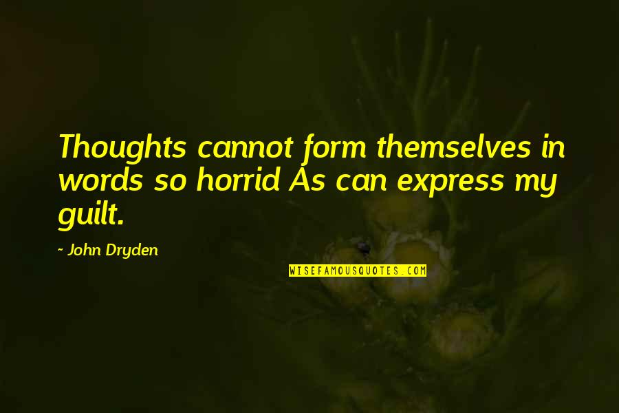 Cannot Express Quotes By John Dryden: Thoughts cannot form themselves in words so horrid