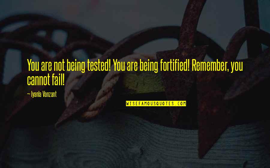 Cannot Fail Quotes By Iyanla Vanzant: You are not being tested! You are being