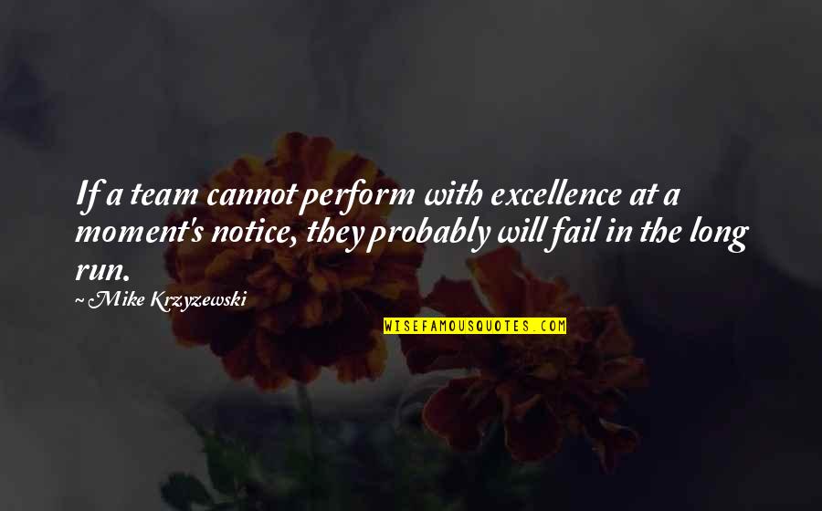 Cannot Fail Quotes By Mike Krzyzewski: If a team cannot perform with excellence at