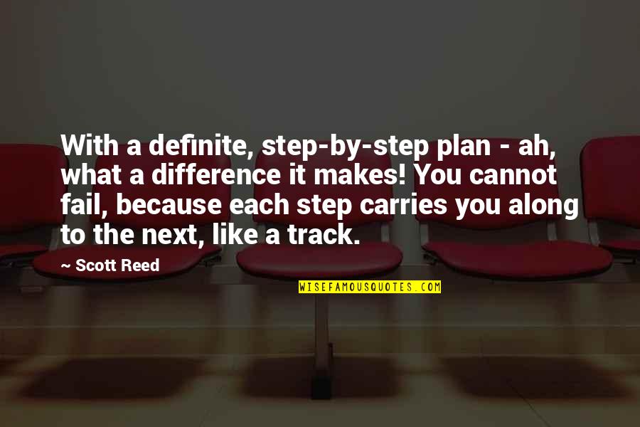 Cannot Fail Quotes By Scott Reed: With a definite, step-by-step plan - ah, what