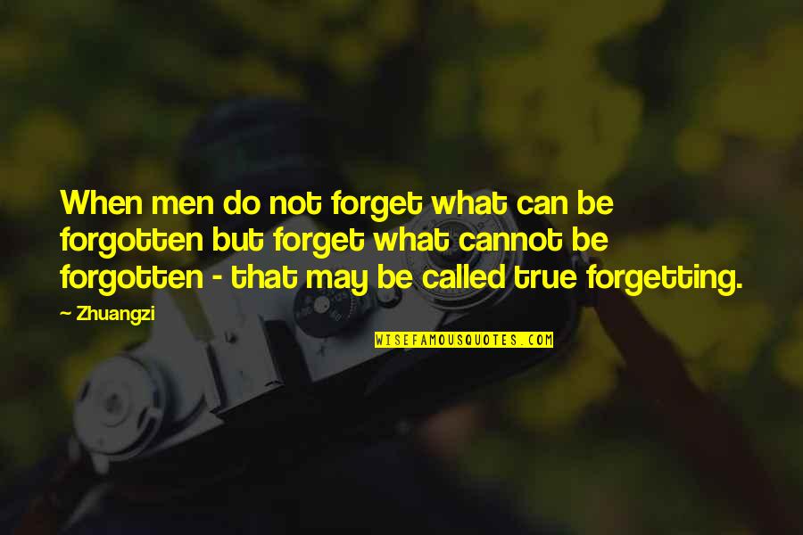 Cannot Forget Quotes By Zhuangzi: When men do not forget what can be