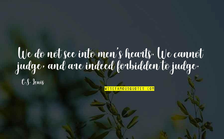 Cannot Judge Quotes By C.S. Lewis: We do not see into men's hearts. We