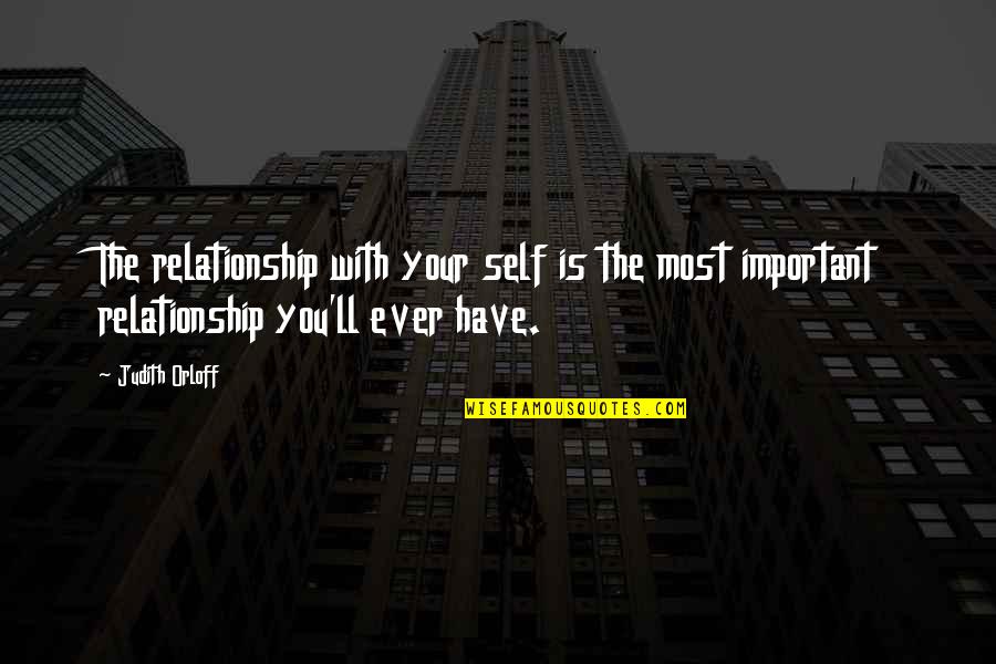 Cannot Live Without Music Quotes By Judith Orloff: The relationship with your self is the most