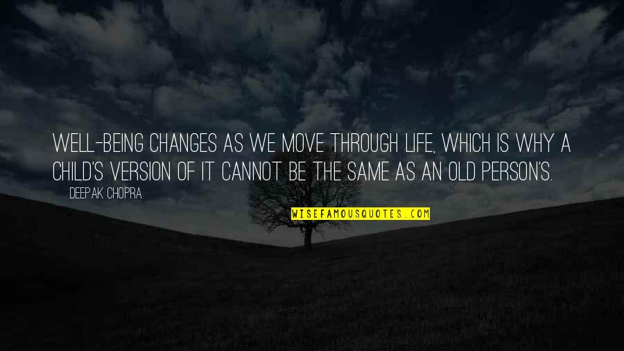 Cannot Move On Quotes By Deepak Chopra: Well-being changes as we move through life, which