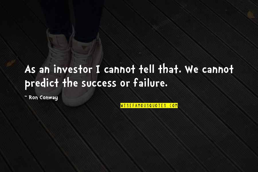 Cannot Predict Quotes By Ron Conway: As an investor I cannot tell that. We