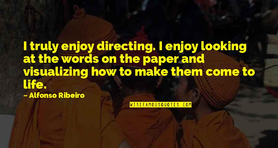 Cannot Type Double Quotes By Alfonso Ribeiro: I truly enjoy directing. I enjoy looking at Cannot Type Double Quotes By Alfonso Ribeiro: I truly enjoy directing. I enjoy looking at