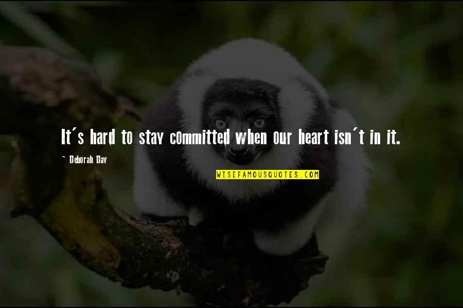 Cannot Type Double Quotes By Deborah Day: It's hard to stay committed when our heart Cannot Type Double Quotes By Deborah Day: It's hard to stay committed when our heart