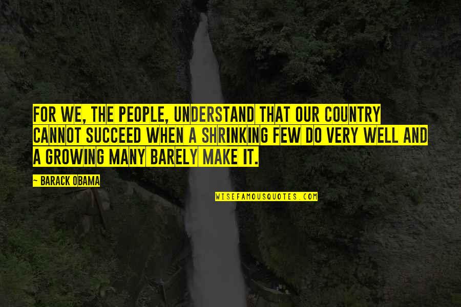 Cannot Understand Quotes By Barack Obama: For we, the people, understand that our country